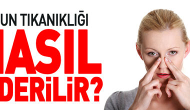 Burun Tıkanıklığı Nasıl Geçer? Burun Tıkanıklığı Nasıl Geçer?