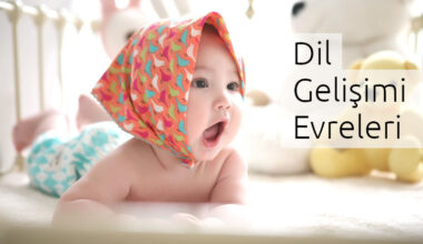 Çocukluk Döneminde Dil Gelişimi Çocukluk Döneminde Dil Gelişimi